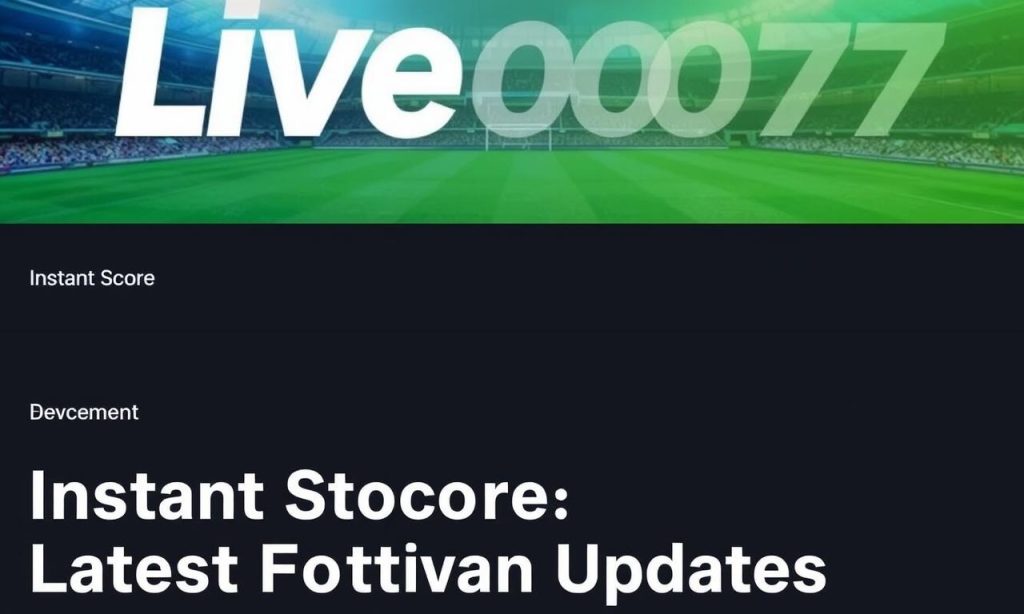 Live007 即時比分：最新足球賽事即時比分更新